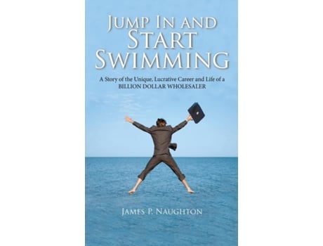 Livro Jump in and Start Swimming James Patrick Naughton (Inglês)