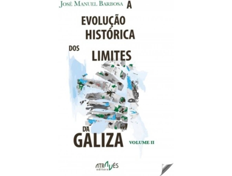 Livro Evoluçâo Historica Dos Limites Da Galiza. Volume I de José Manuel Barbosa (Galego)