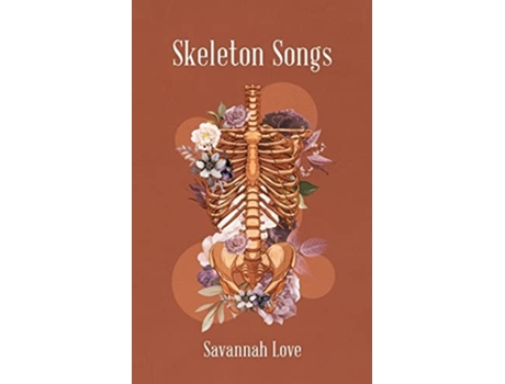 Livro Skeleton Songs de Savannah Love (Inglês)