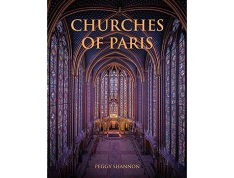 Livro Churches of Paris de Peggy Shannon (Inglês - Capa Dura)