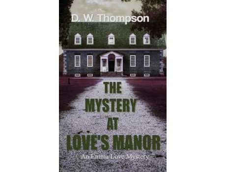 Livro The Mystery at Loves Manor de D W Thompson (Inglês)
