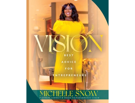 Livro Vision Best Advice For Entrepreneurs De Michelle Snow (inglês)