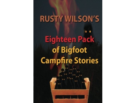 Livro Rusty Wilsons Eighteen Pack of Bigfoot Campfire Stories Rusty Wilsons Bigfoot Campfire Stories de Rusty Wilson (Inglês)