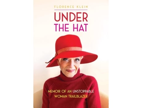 Livro Under the Hat Memoir of an Unstoppable Woman Trailblazer de Florence Klein (Inglês)