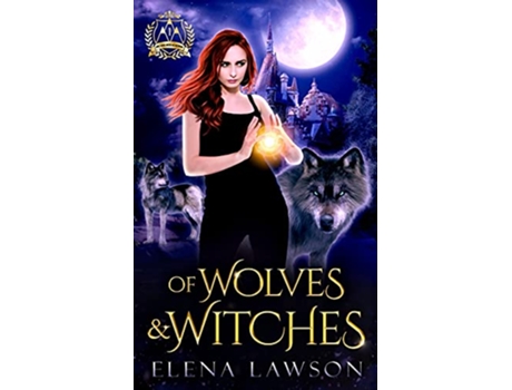 Livro Of Wolves and Witches A Reverse Harem Paranormal Romance Arcane Arts Academy de Elena Lawson (Inglês)