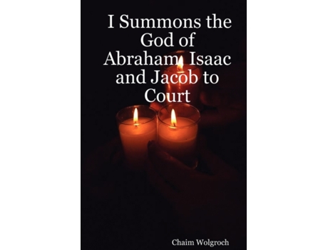 Livro I Summons the God of Abraham, Isaac and Jacob to Court Chaim Wolgroch (Inglês)