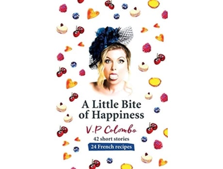 Livro A Little Bite of Happiness 42 short stories 24 French recipes de VP Colombo (Inglês)