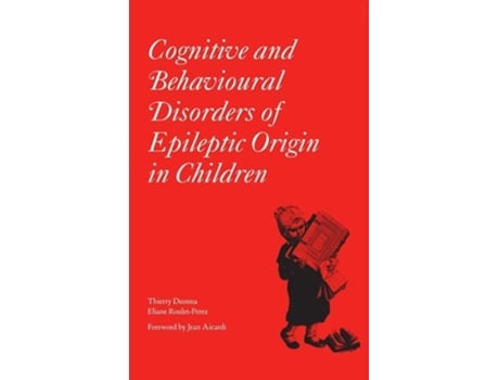 Livro Cognitive And Behavioural Disorders Of Epileptic Origin In Children De Thierry Deonna E Eliane Roulet-perez (inglês - Capa Dura)