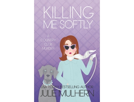 Livro Killing Me Softly de Julie Mulhern (Inglês)