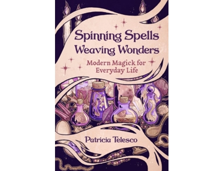 Livro Spinning Spells, Weaving Wonders de Patricia Telesco (Inglês)