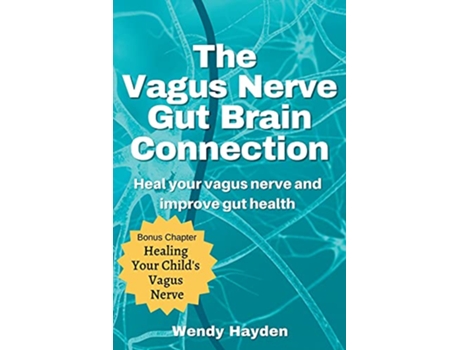 Livro The Vagus Nerve Gut Brain Connection de Wendy Hayden (Inglês)