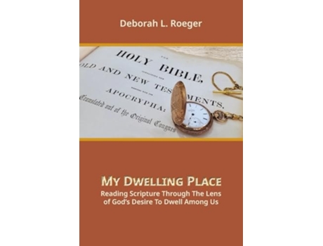 Livro My Dwelling Place Reading Scripture Through The Lens Of Gods Desire To Dwell Among Us de Deborah L Roeger (Inglês)