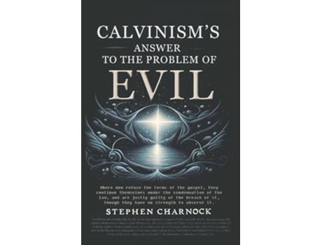 Livro Calvinisms Answer to the Problem of Evil de Stephen Charnock (Inglês)