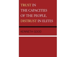 Livro Trust in the Capacities of the People, Distrust in Elites de Kenneth Good (Inglês)