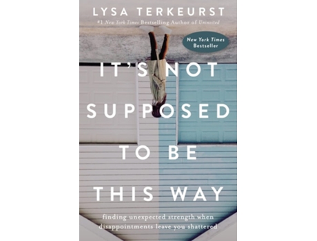 Livro It's Not Supposed To Be This Way de Lysa Terkeurst (Inglês)