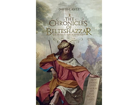 Livro The Chronicles of Belteshazzar de David Lantz (Inglês)