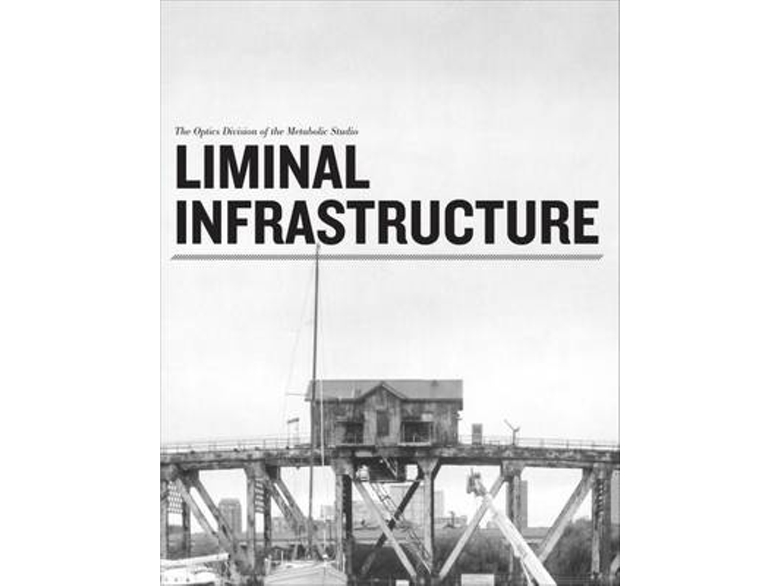 Livro Liminal Infrastructure - The Optics Division of the Metabolic Studio (Inglês)