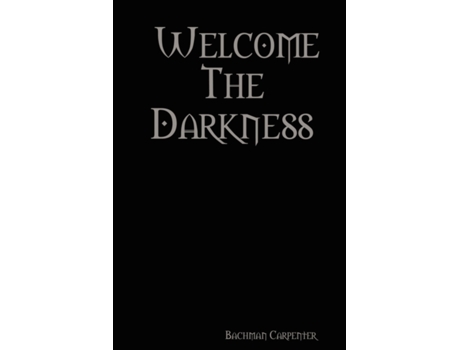 Livro Welcome The Darkness Bachman Carpenter (Inglês)