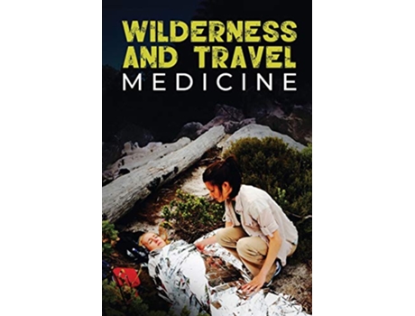 Livro Wilderness and Travel Medicine A Complete Wilderness Medicine and Travel Medicine Handbook Escape Evasion and Survival de Sam Fury (Inglês)
