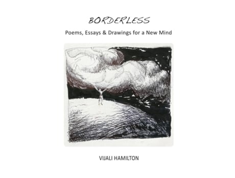 Livro Borderless Poems, Essays amp Drawings for a New Mind de Vijali Hamilton (Inglês)