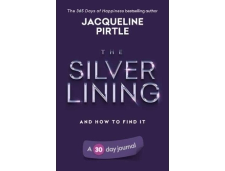 Livro The Silver Lining - And How To Find It A 30 Day Journal De Jacqueline Pirtle (inglês)