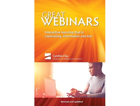 Livro Great Webinars Interactive Learning That Is Captivating Informative and Fun de Cynthia Clay (Inglês)