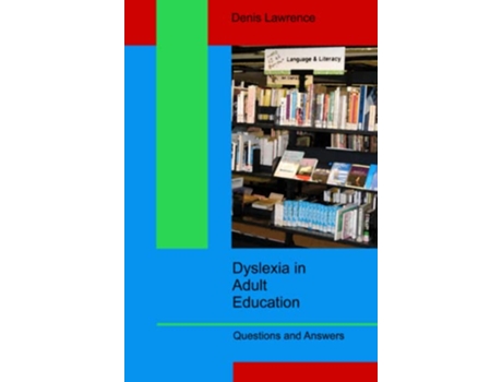Livro Dyslexia in Adult Education Questions and Answers de denis lawrence (Inglês)