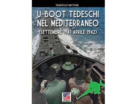 Livro U-boot Tedeschi Nel Mediterraneo De Francesco Mattesini (inglês)