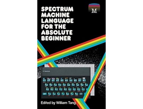 Livro Spectrum Machine Language for the Absolute Beginner 2 Retro Reproductions de William Tang (Inglês)