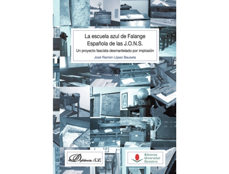 Livro La escuela azul de Falange Española de las J.O.N.S..Un proyecto fascista desmantelado por implosión de José Ramón López Bausela (Espanhol - 2017)