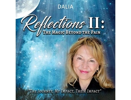 Livro Reflections Ii The Magic Beyond The Pain De Dalia Vernikovsky (inglês)