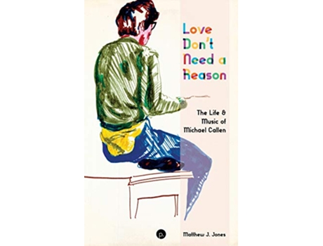 Livro Love Dont Need a Reason The Life Music of Michael Callen de Matthew J Jones (Inglês)