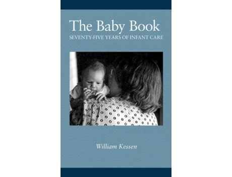 Livro The Baby Book Seventy-five Years of Infant Care de William Kessen (Inglês)
