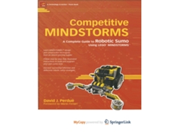 Livro Competitive MINDSTORMS A Complete Guide to Robotic Sumo using LEGO MINDSTORMS de David J Perdue (Inglês)