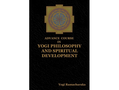 Livro Advance Course In Yogi Philosophy And Spiritual Development De Yogi Ramacharaka (inglês)