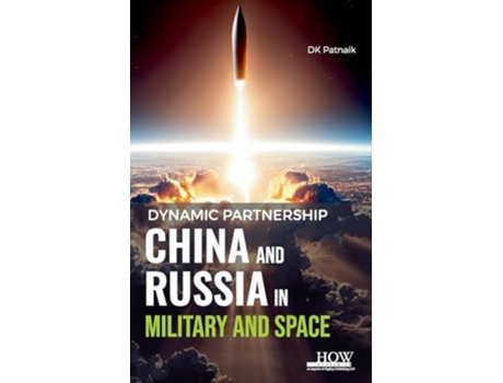 Livro Dynamic Partnership China and Russia in Military and Space de Dk Patnaik (Inglês - Capa Dura)