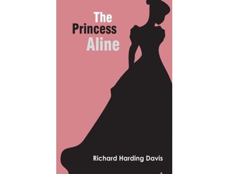 Livro The Princess Aline de Richard Harding Davis ( Inglês )