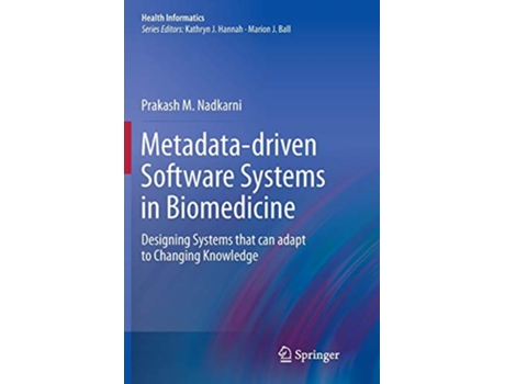 Livro Metadatadriven Software Systems in Biomedicine de Prakash M Nadkarni (Inglês)