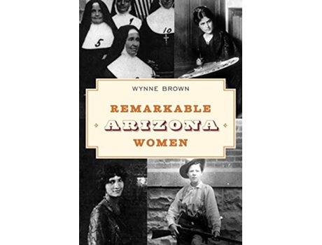 Livro Remarkable Arizona Women de Wynne Brown (Inglês)
