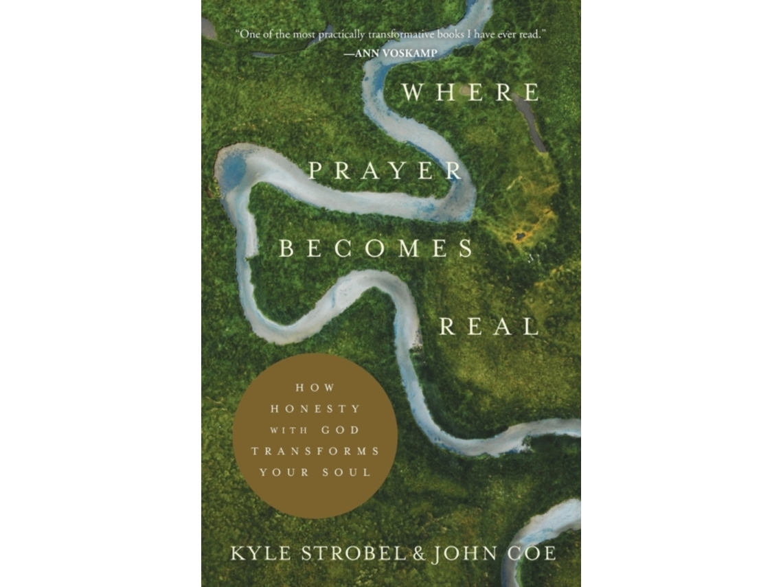 Livro Where Prayer Becomes Real - How Honesty with God Transforms Your Soul de Kyle Strobel e John Coe (Inglês)