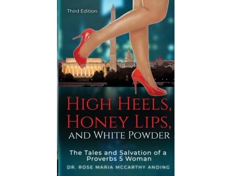 Livro High Heels, Honey Lips, and White Powder third edition de Dr Rose Maria McCarthy Anding (Inglês)