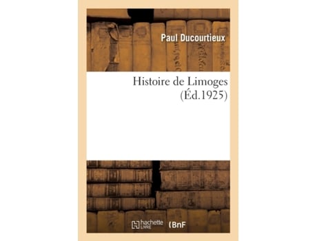 Livro histoire de limoges de paul ducourtieux (francês)