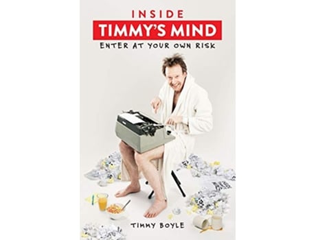 Livro Inside Timmys Mind Enter at Your Own Risk de Timmy Boyle (Inglês)