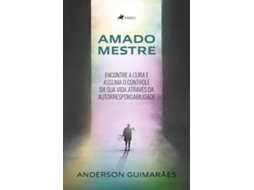 Livro Amado Mestre Encontre A Cura E Assuma O Controle Da Sua Vida Através Da Autorresponsabilidade de Anderson Guimarães (Português do Brasil)