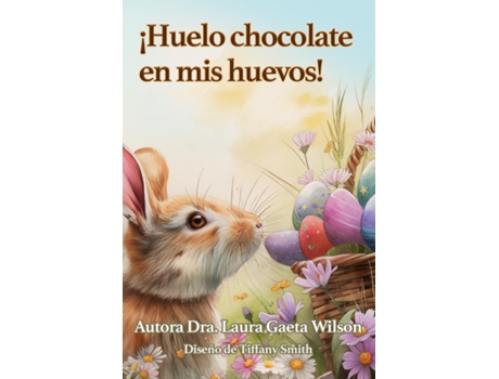 Livro ¡Huelo chocolate en mis huevos! de Dr Laura Gaeta Wilson (Inglês)