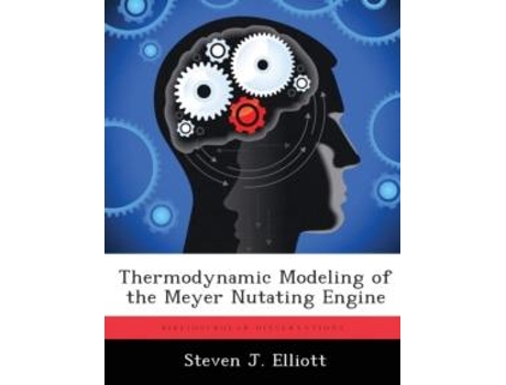 Livro Thermodynamic Modeling Of The Meyer Nutating Engine De Steven J Elliott (inglês)