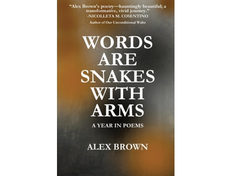 Livro Words Are Snakes With Arms A Year in Poems de Alex Brown (Inglês)