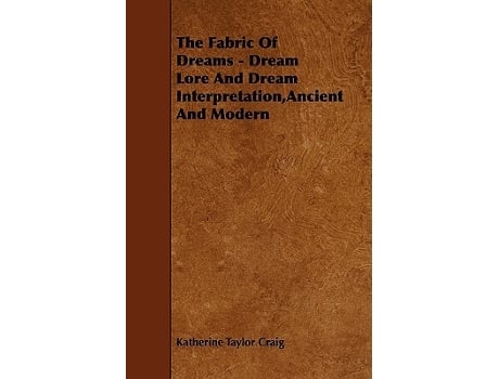 Livro The Fabric of Dreams Dream Lore and Dream Interpretation Ancient and Modern de Katherine Taylor Craig (Inglês)