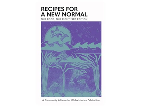 Livro Our Food Our Right Recipes for a New Normal de Community Alliance for Global Justice (Inglês)