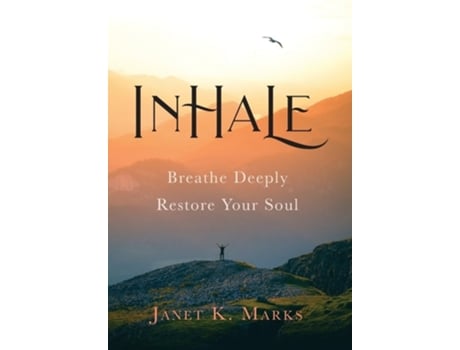 Livro Inhale Breathe Deeply Restore Your Soul de Janet K Marks (Inglês - Capa Dura)